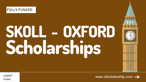 Skoll MBA Scholarship in Social Entrepreneurship at the University of oxford’s 2024/2025
