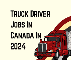 Most Recent Truck Driving Jobs in Canada 2024